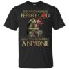 Knight Templar- She Who Kneels Before God Can Stand Before Anyone Shirt