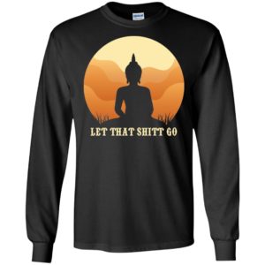 Let That Shit Go Buddha Shirt