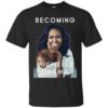 Becoming Michelle Obama Shirt