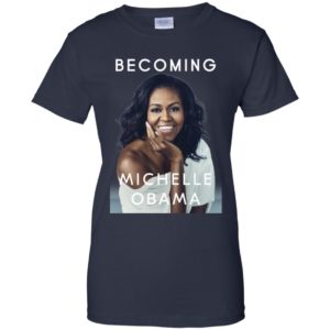 Becoming Michelle Obama Shirt