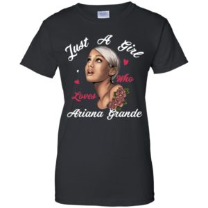 Just A Girl Who Loves Ariana Grande Shirt image Just A Girl Who Loves Ariana Grande Shirt