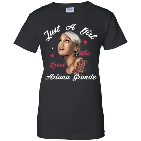 Just A Girl Who Loves Ariana Grande Shirt