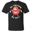 Do You Know The Wey Shirt