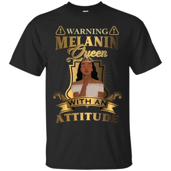 Warning Melanin Queen With An Attitude Shirt