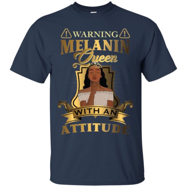 Warning Melanin Queen With An Attitude Shirt