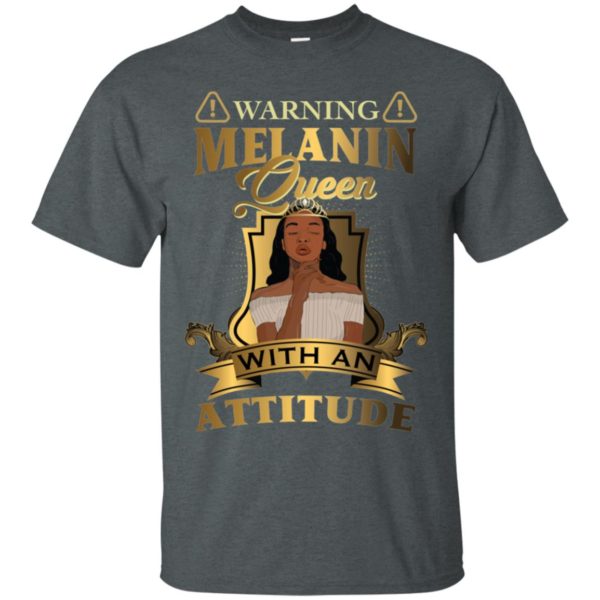 Warning Melanin Queen With An Attitude Shirt