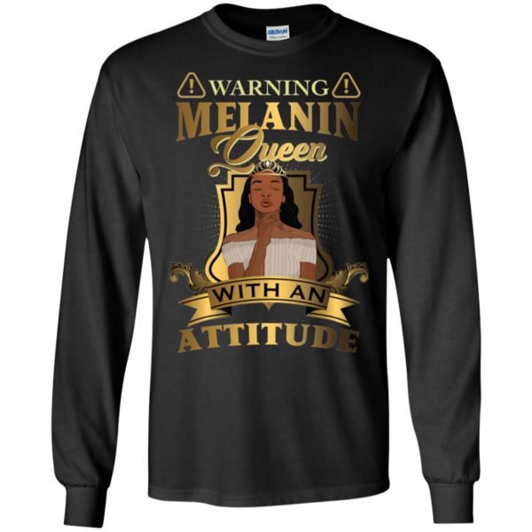 Warning Melanin Queen With An Attitude Shirt