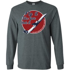 Fly It Like You Stole It Shirt