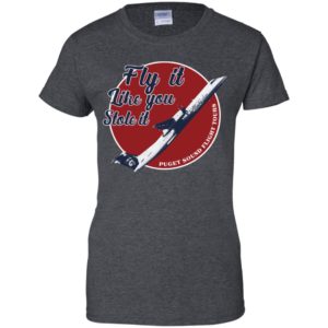 Fly It Like You Stole It Shirt