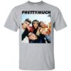 Pretty Much T-Shirt For Fans