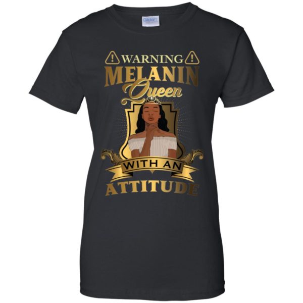 Warning Melanin Queen With An Attitude Shirt