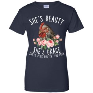 She's Beauty She's Grace She'll Peck You In The Face Chicken Shirt