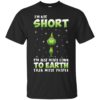 Grinch-I’m Not Short I’m Just More Down To Earth Than Most People Shirt