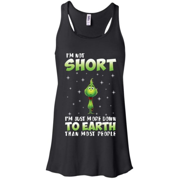 Grinch I'm Not Short I'm Just More Down To Earth Than Most People Shirt