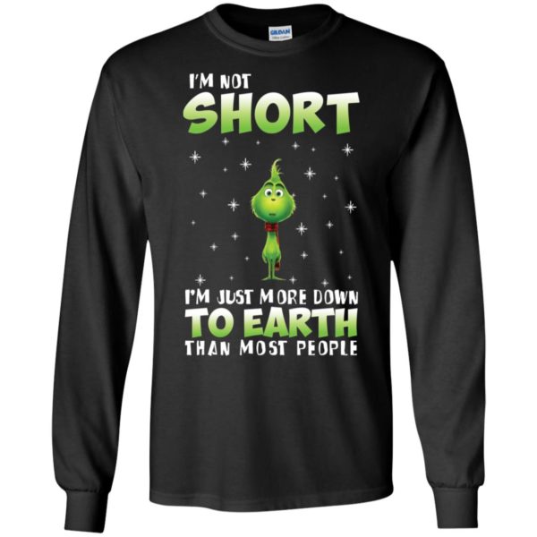 Grinch I'm Not Short I'm Just More Down To Earth Than Most People Shirt