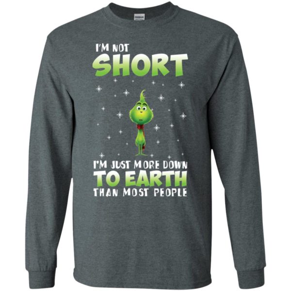 Grinch I'm Not Short I'm Just More Down To Earth Than Most People Shirt