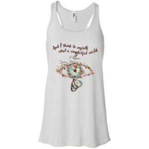 And I think to myself What a wonderful world Shirt