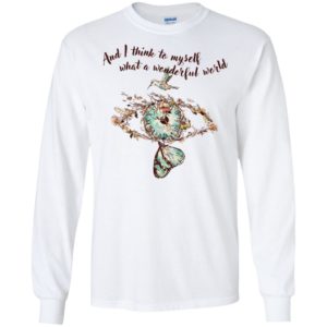 And I think to myself What a wonderful world Shirt