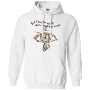 And I think to myself What a wonderful world Shirt