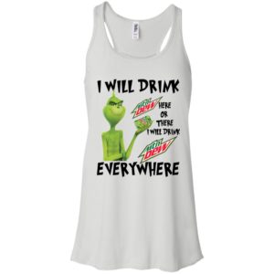Grinch I Will Drink Mountain Dew Here Or There Everywhere Shirt
