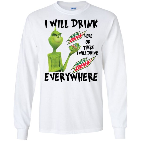 Grinch I Will Drink Mountain Dew Here Or There Everywhere Shirt