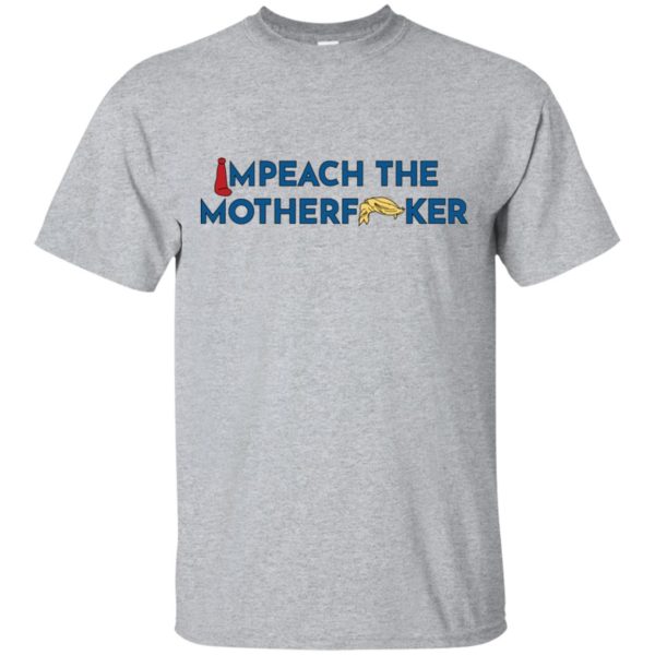 Anti Trump Impeach The Motherfucker Shirt