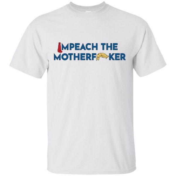 Anti Trump Impeach The Motherfucker Shirt