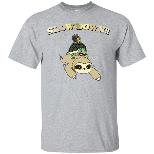 Slow Down Sloth Turtle Snail Shirt