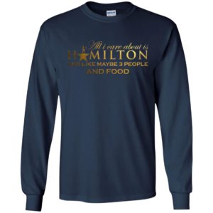 All I Care About Is Hamilton And Like Maybe 3 People and Food Shirt image All I Care About Is Hamilton And Like Maybe 3 People and Food Shirt