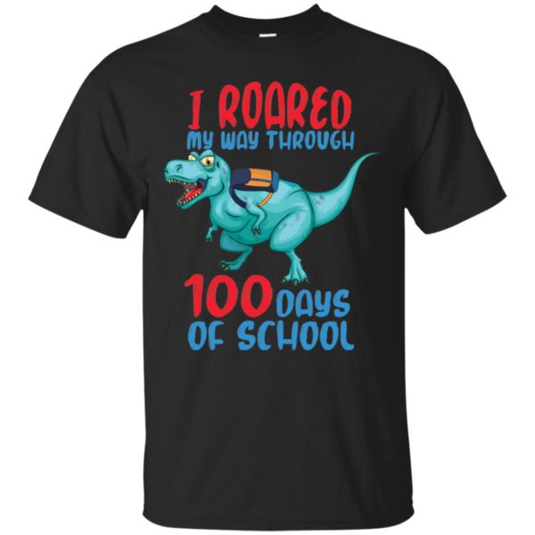 I Roared My Way Through 100 Days School Dinosaur Shirt