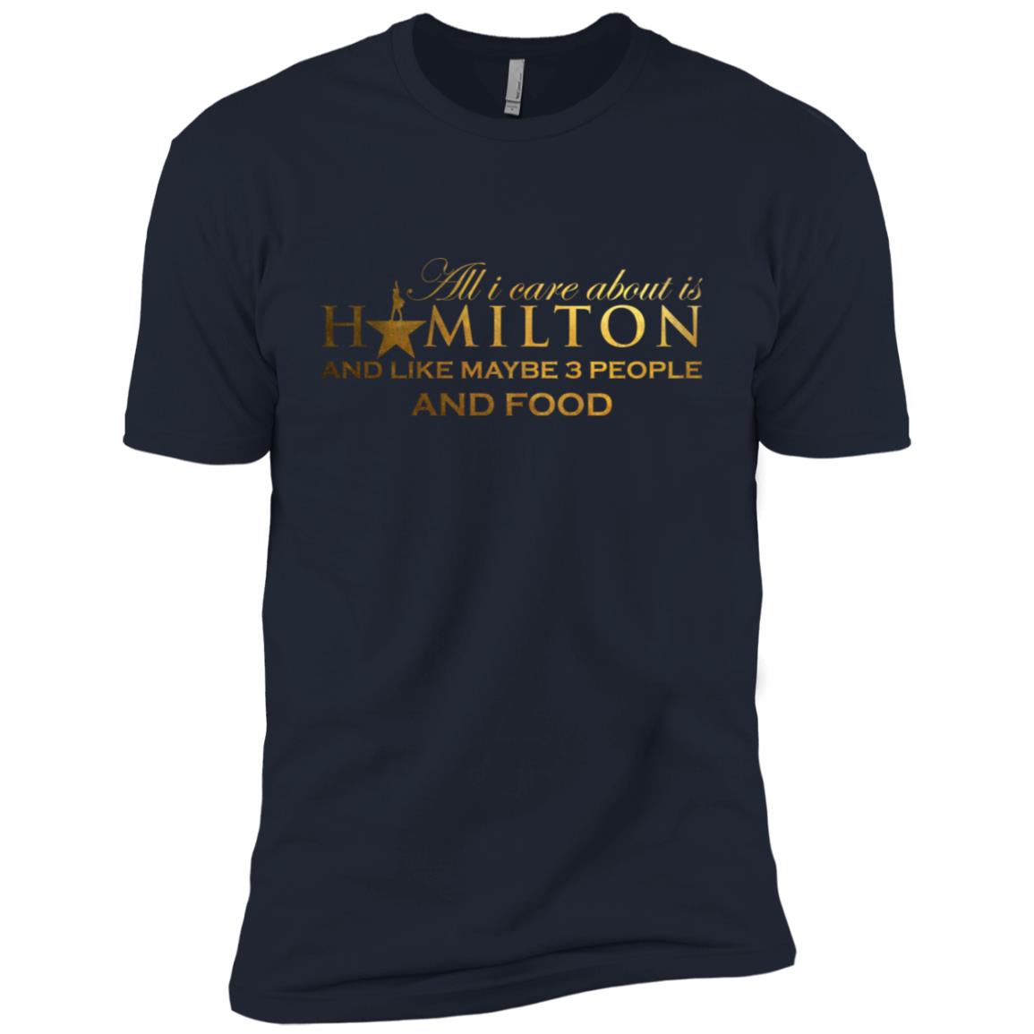 All I Care About Is Hamilton And Like Maybe 3 People and Food Shirt image All I Care About Is Hamilton And Like Maybe 3 People and Food Shirt