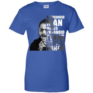 Post Malone A paranoid man makes paranoid plans Shirt