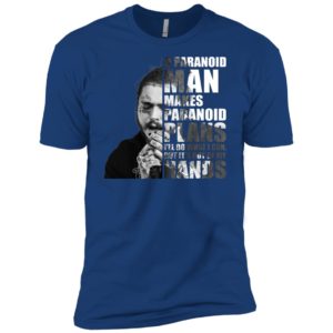 Post Malone A paranoid man makes paranoid plans Shirt