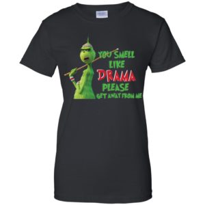 Grinch You Smell Like Drama Please Get Away From Me Shirt image Grinch You Smell Like Drama Please Get Away From Me Shirt