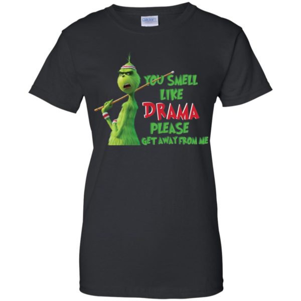 Grinch You Smell Like Drama Please Get Away From Me Shirt