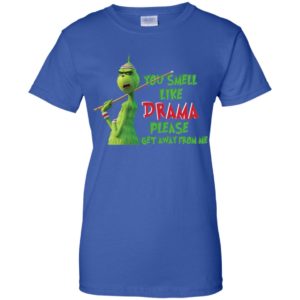 Grinch You Smell Like Drama Please Get Away From Me Shirt image Grinch You Smell Like Drama Please Get Away From Me Shirt