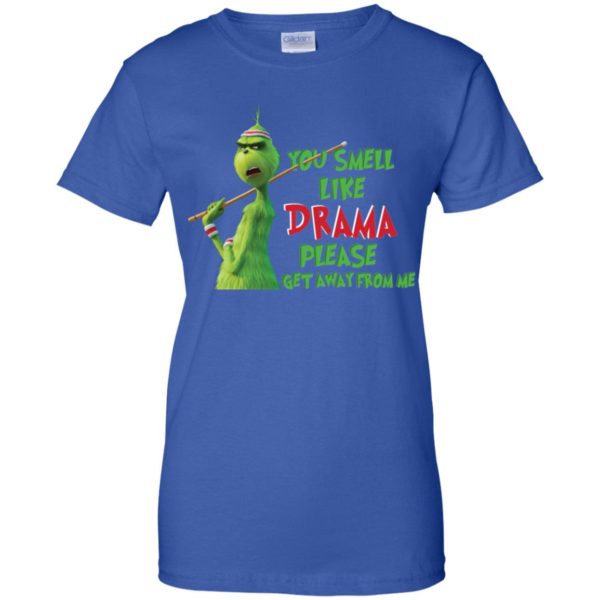 Grinch You Smell Like Drama Please Get Away From Me Shirt