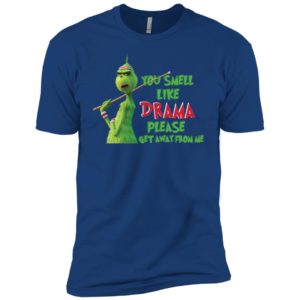 Grinch You Smell Like Drama Please Get Away From Me Shirt image Grinch You Smell Like Drama Please Get Away From Me Shirt