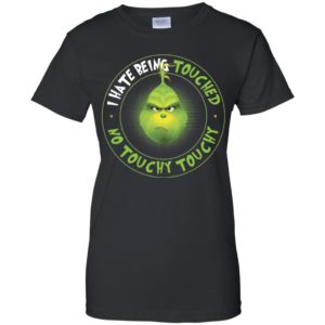 Grinch I Hate Being Touched no Touchy Touchy Shirt