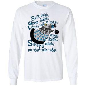 Soft dalek warm dalek little ball of hate happy dalek shirt