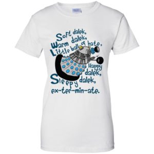 Soft dalek warm dalek little ball of hate happy dalek shirt