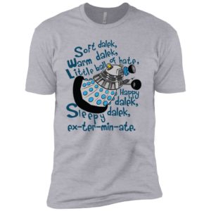 Soft dalek warm dalek little ball of hate happy dalek shirt