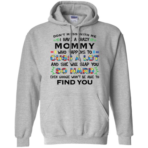Don't mess with me I have a crazy Mommy shirt