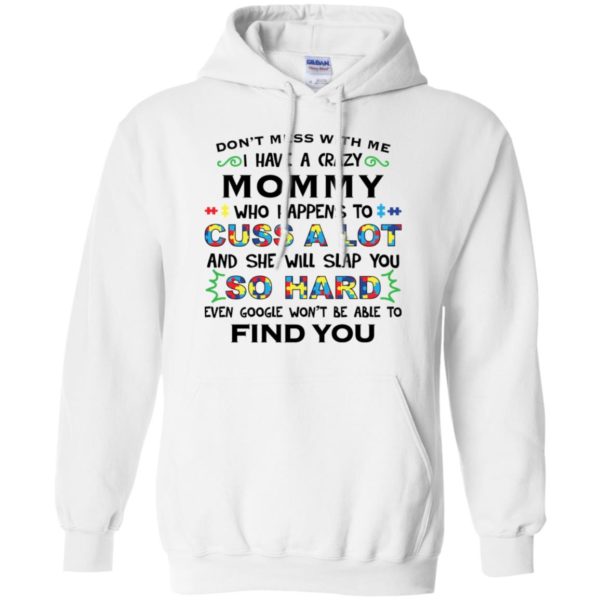 Don't mess with me I have a crazy Mommy shirt