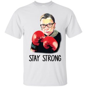R.B.G Ruth Bader Ginsburg Stay Strong Shirt
