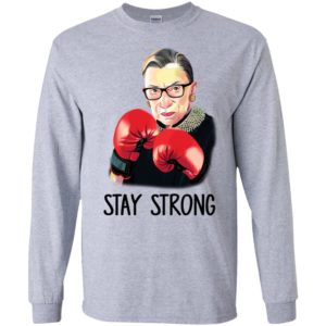 R.B.G Ruth Bader Ginsburg Stay Strong Shirt