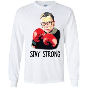 R.B.G Ruth Bader Ginsburg Stay Strong Shirt