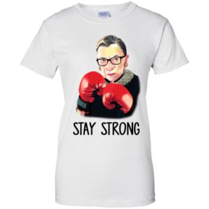 R.B.G Ruth Bader Ginsburg Stay Strong Shirt