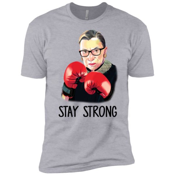 R.B.G Ruth Bader Ginsburg Stay Strong Shirt