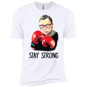 R.B.G Ruth Bader Ginsburg Stay Strong Shirt